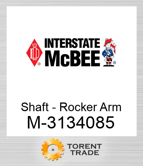 3134085 Вал - Rocker Arm NEW AFTERMARKET INTERSTATE MCBEE