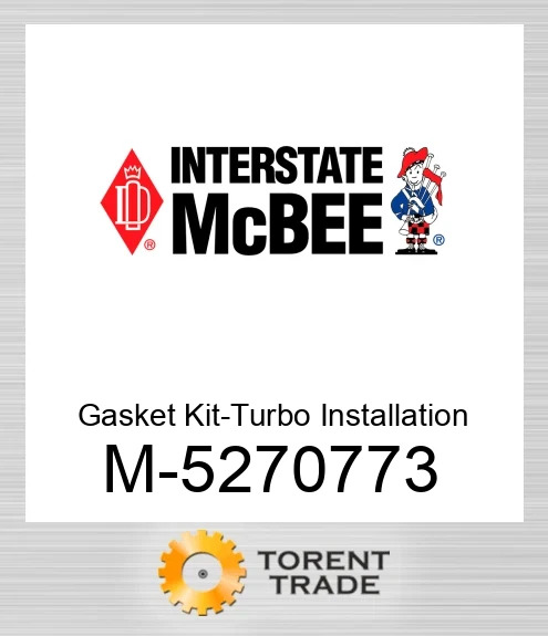 5270773 Прокладка Комплект-Turbo Install NEW AFTERMARKET INTERSTATE MCBEE