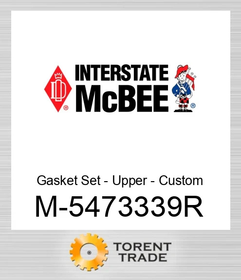 5473339R Комплект прокладок - Upper - Custom NEW AFTERMARKET INTERSTATE MCBEE