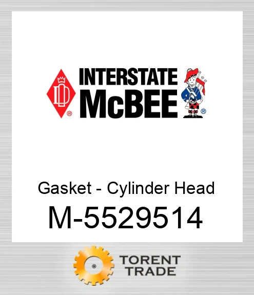 5529514 Прокладка - Циліндр Головка NEW AFTERMARKET INTERSTATE MCBEE