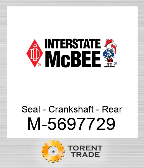 5697729 Сальник – колінчастого вала - Rear NEW AFTERMARKET INTERSTATE MCBEE