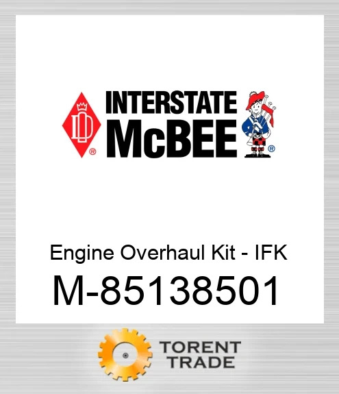 85138501 Комплект для капітального ремонту двигуна – IFK NEW AFTERMARKET INTERSTATE MCBEE