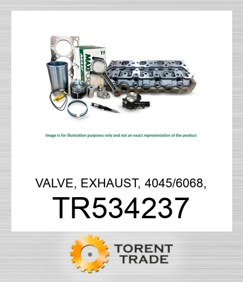 TR534237 Клапан, випускний, 4045/6068, Tier 4 MAXIFORCE